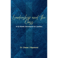 Leadership and the Cross: A 52 Week Devotional for Leaders