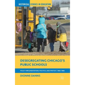 Desegregating Chicago's Public Schools: Policy Implementation, Politics, and Protest, 1965-1985