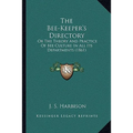 The Bee-Keeper's Directory: Or The Theory And Practice Of Bee Culture In All Its Departments (1861)
