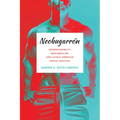 Neobugarrón: Heteroflexibility, Neoliberalism, and Latin/O American Sexual Practice