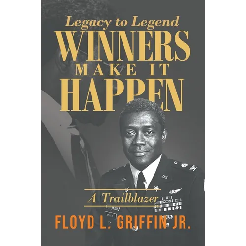 Legacy to Legend: Winners Make It Happen: A Trailblazer