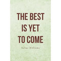 The Best Is Yet to Come