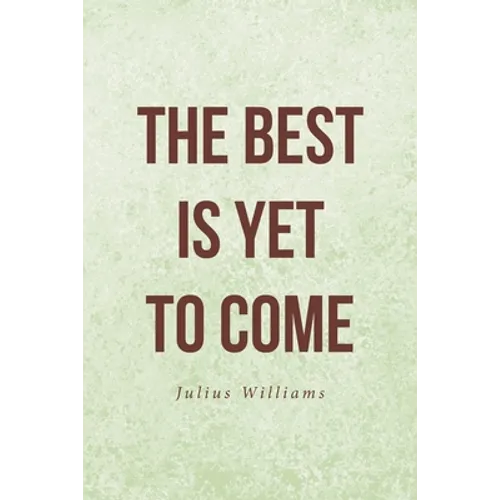 The Best Is Yet to Come