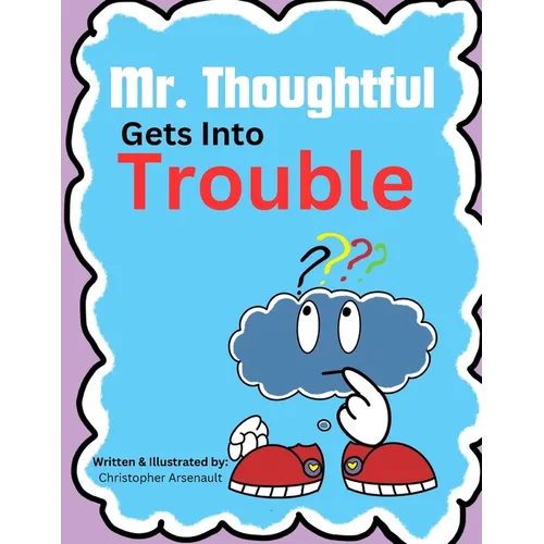 Mr. Thoughtful Gets Into Trouble