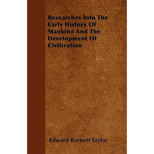 Researches Into The Early History Of Mankind And The Development Of Civilization