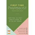 First Time Pharmacist: Everything you didn't learn in school or on-the-job training.