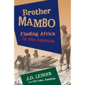 Brother Mambo: Finding Africa in the Amazon