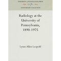 Radiology at the University of Pennsylvania, 1890-1975