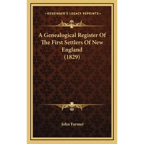 A Genealogical Register Of The First Settlers Of New England (1829)