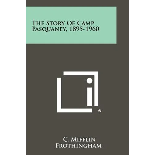 The Story Of Camp Pasquaney, 1895-1960