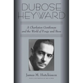 Dubose Heyward: A Charleston Gentleman and the World of Porgy and Bess