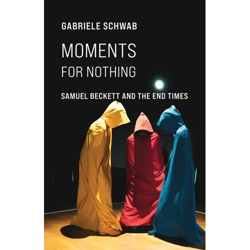 Moments for Nothing: Samuel Beckett and the End Times