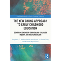 The Yew Chung Approach to Early Childhood Education: Centering Emergent Curriculum, Child-Led Inquiry, and Multilingualism