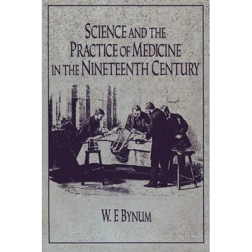 Science and the Practice of Medicine in the Nineteenth Century