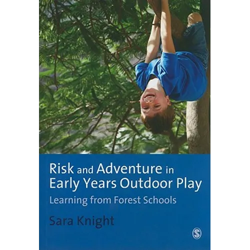 Risk & Adventure in Early Years Outdoor Play: Learning from Forest Schools