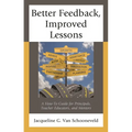 Better Feedback, Improved Lessons: A How-To Guide for Principals, Teacher Educators, and Mentors