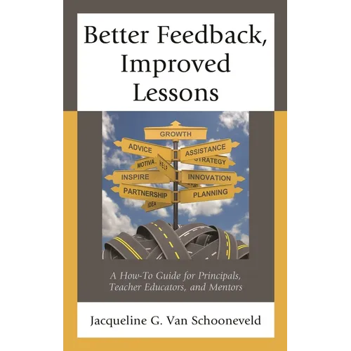 Better Feedback, Improved Lessons: A How-To Guide for Principals, Teacher Educators, and Mentors