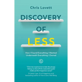 Discovery of LESS: How I Found Everything I Wanted Underneath Everything I Owned