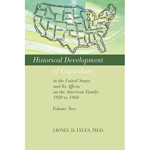 Historical Development of Capitalism in the United States and Its Affects on the American Family: 1920 to 1960: Volume Two