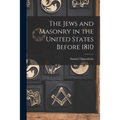 The Jews and Masonry in the United States Before 1810