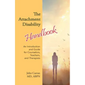 The Attachment Disability Handbook: An Introduction and Guide for Counselors, Teachers, and Therapists