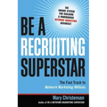 Be a Recruiting Superstar: The Fast Track to Network Marketing Millions