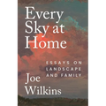 Every Sky at Home: Essays on Landscape and Family