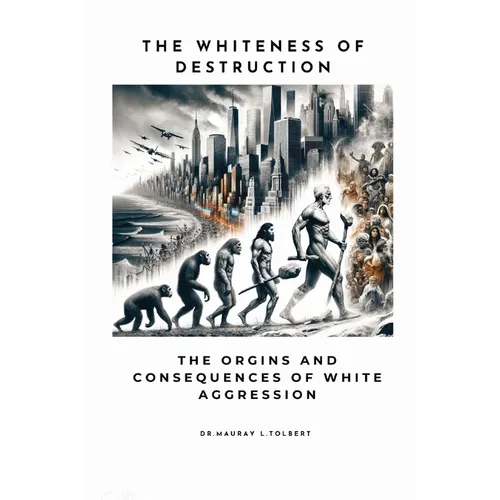 The Whiteness of Destruction: The Origins and Consequences of White Aggression