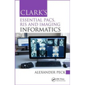 Clark's Essential Pacs, Ris and Imaging Informatics