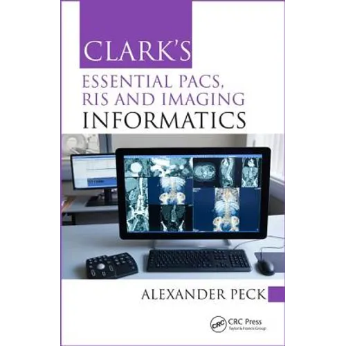 Clark's Essential Pacs, Ris and Imaging Informatics