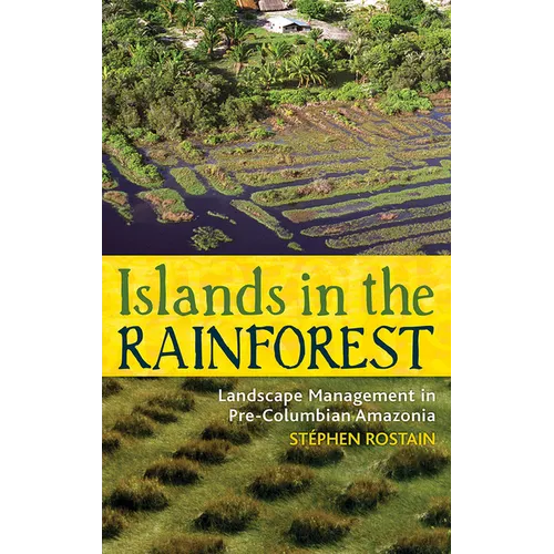 Islands in the Rainforest: Landscape Management in Pre-Columbian Amazonia
