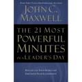 The 21 Most Powerful Minutes in a Leader's Day: Revitalize Your Spirit and Empower Your Leadership