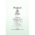 Mullein It Over: An Herbal Medicine Cabinet Recipe Book