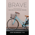 Brave: A Personal Story of Healing Childhood Trauma