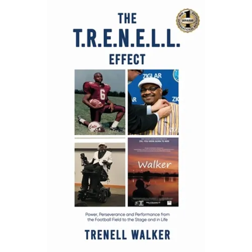 The T.R.E.N.E.L.L. Effect: Power, Perseverance and Performance from the Football Field to the Stage and in Life