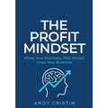 The Profit Mindset: Know your numbers, plan ahead, grow your business