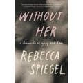 Without Her: A Chronicle of Grief and Love