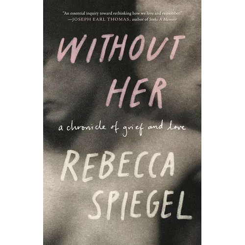 Without Her: A Chronicle of Grief and Love