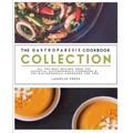 Gastroparesis Cookbook Collection: All The Best The Recipes From The Essential Gastroparesis Cookbook and The Gastroparesis Cookbook For Two