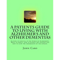 A Patients Guide to Living with Alzhiemers and Other Dementias