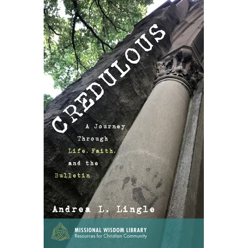 Credulous: A Journey Through Life, Faith, and the Bulletin
