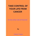 Take control of your life from cancer: on the other side of channel.