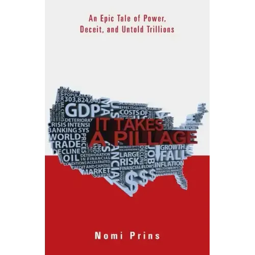 It Takes a Pillage: An Epic Tale of Power, Deceit, and Untold Trillions
