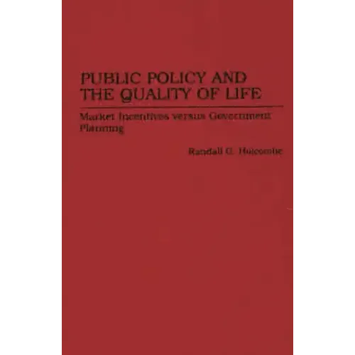 Public Policy and the Quality of Life: Market Incentives Versus Government Planning