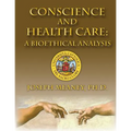 Conscience and Health Care: A Bioethical Analysis