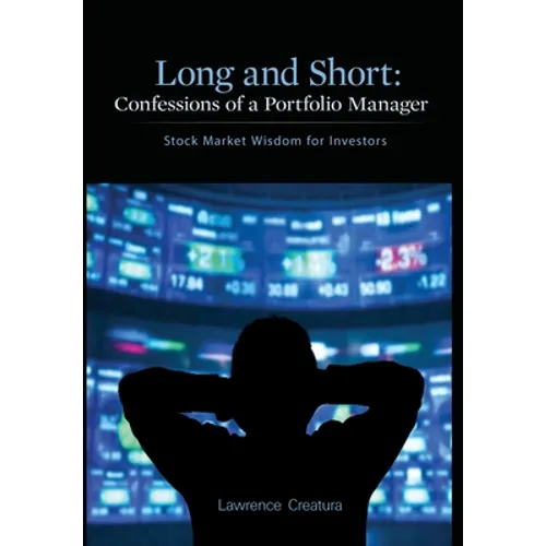 Long and Short: Confessions of a Portfolio Manager: Stock Market Wisdom for Investors