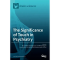 The Significance of Touch in Psychiatry: Clinical and Neuroscientific Approaches