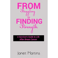 From Struggling to Finding Strength: A Survivor's Guide to Life After Breast Cancer