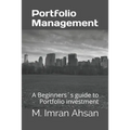 Portfolio Management: A Beginners`s guide to understand, manage and evaluate portfolio investment