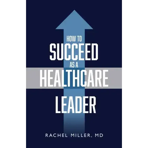 How to Succeed as a Healthcare Leader